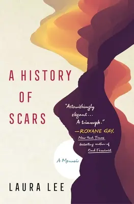 Una historia de cicatrices: Un libro de memorias - A History of Scars: A Memoir