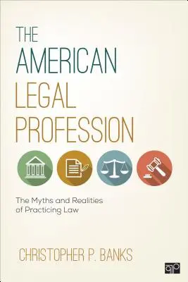 La profesión jurídica estadounidense: Mitos y realidades del ejercicio de la abogacía - The American Legal Profession: The Myths and Realities of Practicing Law