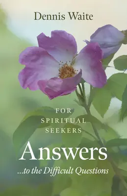 Respuestas... a las Preguntas Difíciles: Para buscadores espirituales - Answers... to the Difficult Questions: For Spiritual Seekers