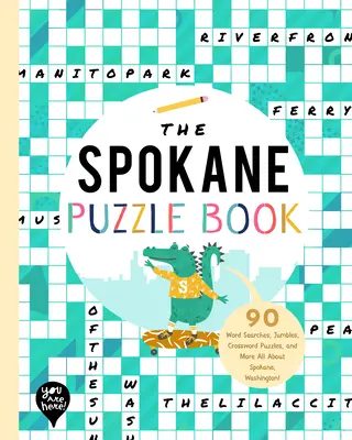 The Spokane Puzzle Book: 90 sopas de letras, rompecabezas, crucigramas y más ¡Todo sobre Spokane, Washington! - The Spokane Puzzle Book: 90 Word Searches, Jumbles, Crossword Puzzles, and More All about Spokane, Washington!