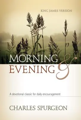 Mañana y noche RVR tapa dura: Un clásico devocional para el ánimo diario - Morning and Evening KJV Hardcover: A Devotional Classic for Daily Encouragement