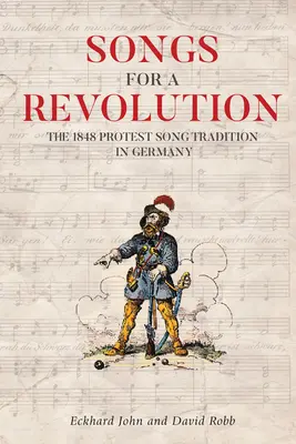 Canciones para una revolución: La tradición de las canciones de protesta de 1848 en Alemania - Songs for a Revolution: The 1848 Protest Song Tradition in Germany