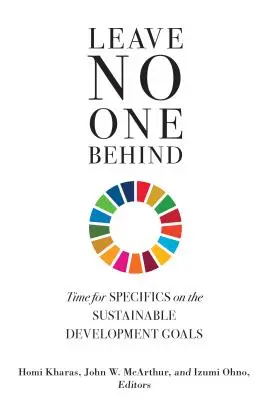 No dejar a nadie atrás: Es hora de concretar los Objetivos de Desarrollo Sostenible - Leave No One Behind: Time for Specifics on the Sustainable Development Goals