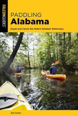 Remando por Alabama: Kayak and Canoe the State's Greatest Waterways, 2ª Edición - Paddling Alabama: Kayak and Canoe the State's Greatest Waterways, 2nd Edition