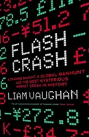 Flash Crash: un genio del trading, una persecución mundial y el desplome bursátil más misterioso de la historia - Flash Crash - A Trading Savant, a Global Manhunt and the Most Mysterious Market Crash in History