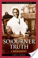 Sojourner Truth: Biografía - Sojourner Truth: A Biography