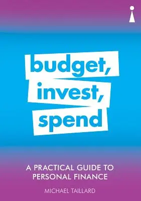 Guía práctica de finanzas personales: Presupuestar, invertir, gastar - A Practical Guide to Personal Finance: Budget, Invest, Spend