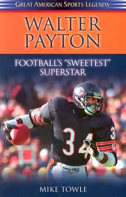 Walter Payton La superestrella más dulce del fútbol americano - Walter Payton: Football's Sweetest Superstar