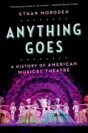 Anything Goes: Historia del teatro musical estadounidense - Anything Goes: A History of American Musical Theatre