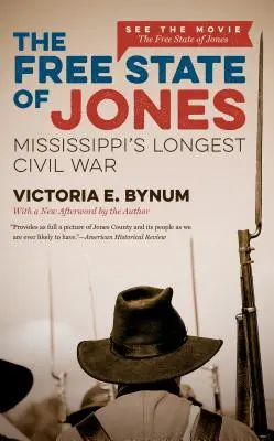 El Estado Libre de Jones: La guerra civil más larga de Mississippi - The Free State of Jones: Mississippi's Longest Civil War
