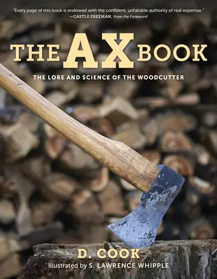 El libro del hacha: La sabiduría y la ciencia del leñador - The Ax Book: The Lore and Science of the Woodcutter