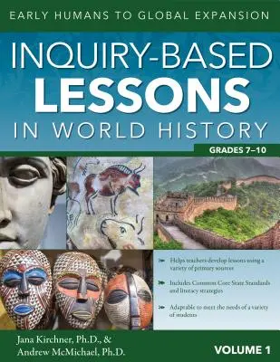 Lecciones de Historia Universal basadas en la investigación: De los Primeros Seres Humanos a la Expansión Global (Vol. 1, Grados 7-10) - Inquiry-Based Lessons in World History: Early Humans to Global Expansion (Vol. 1, Grades 7-10)