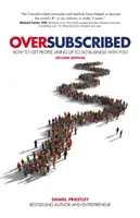 Oversubscribed: Cómo conseguir que la gente haga cola para hacer negocios con usted - Oversubscribed: How to Get People Lining Up to Do Business with You