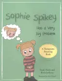 Sophie Spikey tiene un gran problema: una historia sobre la negativa a recibir ayuda y la necesidad de tener el control - Sophie Spikey Has a Very Big Problem: A Story about Refusing Help and Needing to Be in Control