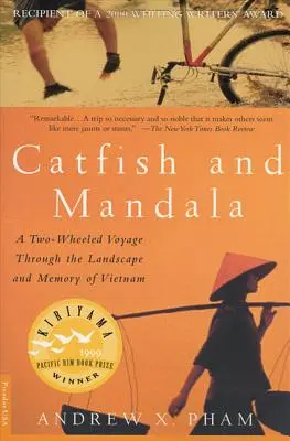 Bagre y Mandala: Un viaje sobre dos ruedas por el paisaje y la memoria de Vietnam - Catfish and Mandala: A Two-Wheeled Voyage Through the Landscape and Memory of Vietnam