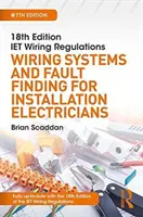 Normas de instalación eléctrica de las IET: Sistemas de cableado y localización de averías para instaladores eléctricos - Iet Wiring Regulations: Wiring Systems and Fault Finding for Installation Electricians