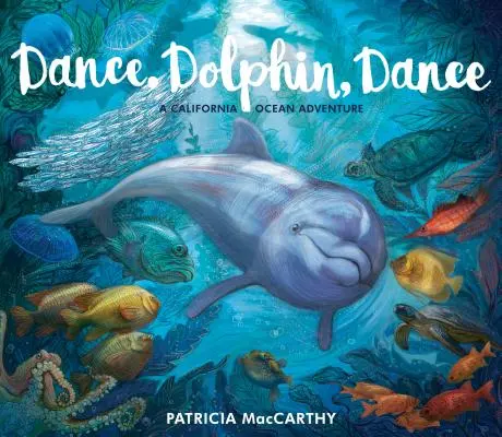 Baila, delfín, baila: Una aventura en el océano de California - Dance, Dolphin, Dance: A California Ocean Adventure