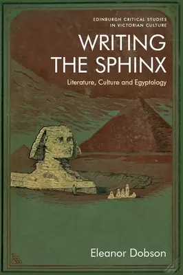 Escribir la esfinge: literatura, cultura y egiptología - Writing the Sphinx: Literature, Culture and Egyptology