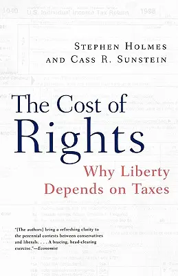 El coste de los derechos: Por qué la libertad depende de los impuestos - The Cost of Rights: Why Liberty Depends on Taxes