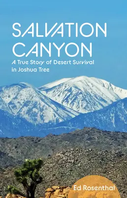 Salvation Canyon: Una historia real de supervivencia en el desierto de Joshua Tree - Salvation Canyon: A True Story of Desert Survival in Joshua Tree