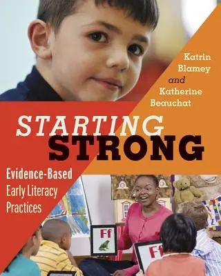 Empezar fuerte: Prácticas de alfabetización temprana basadas en la evidencia - Starting Strong: Evidence-Based Early Literacy Practices