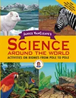 La ciencia alrededor del mundo de Janice VanCleave: Actividades sobre biomas de polo a polo - Janice VanCleave's Science Around the World: Activities on Biomes from Pole to Pole