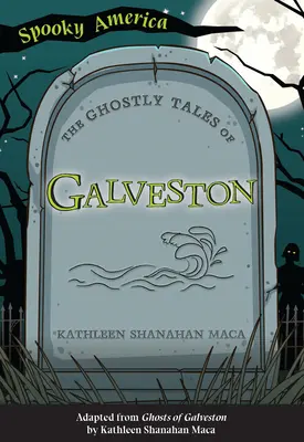 Cuentos Fantasmales de Galveston - The Ghostly Tales of Galveston