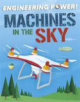 El poder de la ingeniería Máquinas en el cielo - Engineering Power!: Machines in the Sky