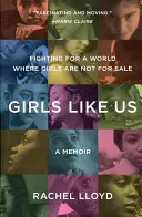 Girls Like Us: Fighting for a World Where Girls Are Not for Sale: Unas memorias - Girls Like Us: Fighting for a World Where Girls Are Not for Sale: A Memoir