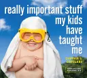 Cosas realmente importantes que me han enseñado mis hijos - Really Important Stuff My Kids Have Taught Me