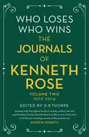 Quién pierde, quién gana: Los diarios de Kenneth Rose: Volumen 2 1979-2014 - Who Loses, Who Wins: The Journals of Kenneth Rose: Volume Two 1979-2014