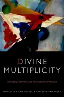 Multiplicidad divina: Trinidades, diversidades y la naturaleza de la relación - Divine Multiplicity: Trinities, Diversities, and the Nature of Relation