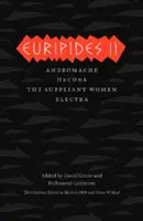 Eurípides II: Andrómaca/Hécuba/Las suplicantes/Electra - Euripides II: Andromache/Hecuba/The Suppliant Women/Electra