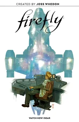 Firefly Novela Gráfica Original: Watch How I Soar - Firefly Original Graphic Novel: Watch How I Soar