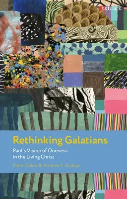 Repensar Gálatas: La visión paulina de la unidad en Cristo vivo - Rethinking Galatians: Paul's Vision of Oneness in the Living Christ