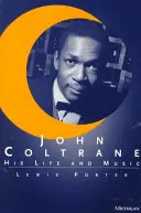 John Coltrane: su vida y su música - John Coltrane: His Life and Music