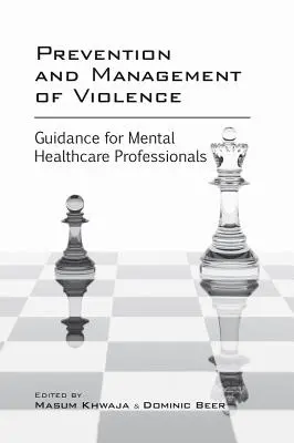 Prevención y gestión de la violencia: Guía para profesionales de la salud mental - Prevention and Management of Violence: Guidance for Mental Healthcare Professionals