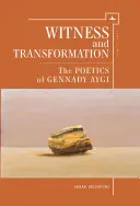 Testimonio y transformación: La poética de Gennady Aygi - Witness and Transformation: The Poetics of Gennady Aygi