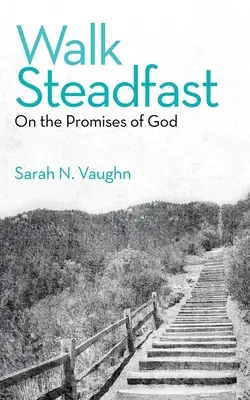 Camina firme: Sobre las promesas de Dios - Walk Steadfast: On the Promises of God