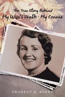 La verdadera historia de la muerte de mi esposa - My Connie - The True Story Behind My Wife's Death - My Connie