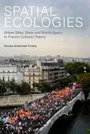 Ecologías espaciales: Lugares urbanos, Estado y espacio-mundo en la teoría cultural francesa - Spatial Ecologies: Urban Sites, State and World-Space in French Cultural Theory