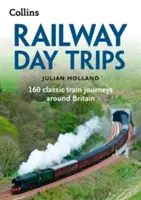 Viajes de un día en tren: 160 viajes clásicos en tren por Gran Bretaña - Railway Day Trips: 160 Classic Train Journeys Around Britain