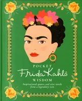 La sabiduría de Frida Kahlo: Citas inspiradoras y sabias palabras de un icono legendario - Pocket Frida Kahlo Wisdom: Inspirational Quotes and Wise Words from a Legendary Icon