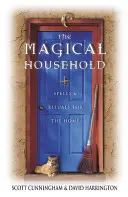 El hogar mágico: Hechizos y Rituales para el Hogar - The Magical Household: Spells & Rituals for the Home