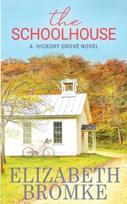 La escuela: Una novela de Hickory Grove - The Schoolhouse: A Hickory Grove Novel