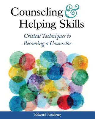 Habilidades de asesoramiento y ayuda: Técnicas críticas para convertirse en consejero - Counseling and Helping Skills: Critical Techniques to Becoming a Counselor