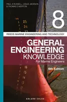 Reeds Vol. 8 Conocimientos generales de ingeniería para ingenieros navales - Reeds Vol 8 General Engineering Knowledge for Marine Engineers