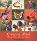 Lana creativa: Hacer manualidades de lana con los niños - Creative Wool: Making Woolen Crafts with Children