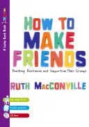 Cómo hacer amigos: Cómo crear resiliencia y grupos de apoyo [Con CD-ROM]. - How to Make Friends: Building Resilience and Supportive Peer Groups [With CDROM]