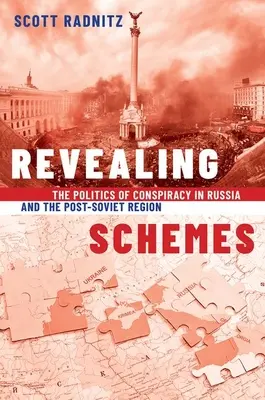 La política de la conspiración en Rusia y en la región postsoviética. - Revealing Schemes - The Politics of Conspiracy in Russia and the Post-Soviet Region